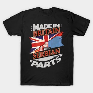 Made In Britain With Serbian Parts - Gift for Serbian From Serbia T-Shirt